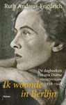 Ik woonde in Berlijn - Ruth Andreas-Friedrich - 9789460035579