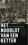 Het noodlot van een ketter - Bart Leeuwenburgh - 9789460041143