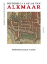 Historische atlas van Alkmaar - Harry de Raad ; Paul Post - 9789460043826