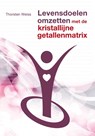 Levensdoelen omzetten met de kristallijne getallenmatrix - Thorsten Weiss - 9789460150920