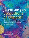 Je verlangen - dwaallicht of kompas? - Margriet Wentink - 9789460151316