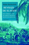 Bevrijd de slaven! - Adam Hochschild - 9789460232732