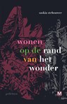 wonen op de rand van het wonder - Saskia Stehouwer - 9789460686207