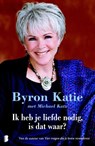 Ik heb je liefde nodig, is dat waar? - Byron Katie ; Michael Katz - 9789460927072
