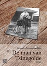 De man van Tsinegolde - grote letter uitgave - Alexandra Terlouw-Van Hulst - 9789461013132