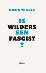 Is Wilders een fascist? - Robin te Slaa - 9789461052070