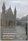 Parlementaire geschiedenis van Nederland - Jac Bosmans ; Alexander van Kessel - 9789461052780