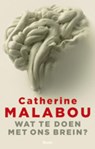 Wat te doen met ons brein? - Catherine Malabou - 9789461054951