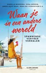 Waan je in een andere wereld - Marelle Boersma ; Ingrid Oonincx ; Ad van de Lisdonk ; Atie Vogelenzang ; Wendela de Vos ; Heleen Smit ; Svea Ersson ; Angelique Haak ; Marijke Verhoeven ; Marja West ; Marion van de Coolwijk ; Carmen Prins ; Martine Kamphuis ; Heleen van den Hoven - 9789461095121