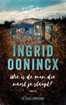 Wie is de man die naast je slaapt - Ingrid Oonincx - 9789461095145