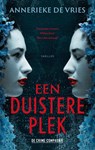 Een duistere plek - Annerieke de Vries - 9789461098177