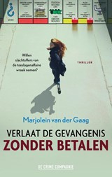 Verlaat de gevangenis zonder betalen, Marjolein van der Gaag -  - 9789461098825