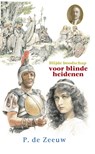 Blijde boodschap voor blinde heidenen - P. de ZeeuwJGzn - 9789461151575
