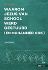Waarom Jezus van school werd gestuurd (en Mohammed ook) - Nick De Clippel - 9789461174499