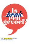 Is brak een gevoel? - Ingelien Veldkamp ; Kristi Out ; Nanette Janssen ; Pieter Dieckman ; Pleunie Simons ; Renée Feijen ; Ruben Versloot ; Sjoerd Teeuwen ; Susan van Hooijdonk ; Laura Konijnenburg ; Anna Kohnstamm ; Bart de Nijs ; Evelien Sanou ; Fabienne Renes ; Fransje Westermann ; Gijs Messink ; Jip Eleveld - 9789461264251