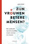 Zijn vrouwen betere mensen? - Leo Pot - 9789461265876