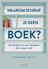 Waarom schrijf je geen boek? - Geerhard Bolte - 9789461265890