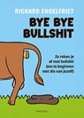 Bye bye bullshit - Richard Engelfriet - 9789461266576