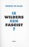 Is Wilders een fascist? - Robin te Slaa - 9789461273895