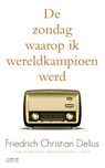 De zondag dat ik wereldkampioen werd - Friedrich-Christian Delius - 9789461640932
