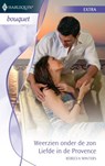 Weerzien onder de zon ; Liefde in de Provence - Rebecca Winters - 9789461701732