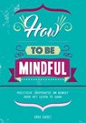 How to be mindful - Anna Barnes - 9789461888341