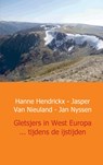Gletsjers in West Europa ... tijdens de ijstijden - Hanne Hendrickx ; Jasper van Nieuland ; Jan Nyssen - 9789461933225