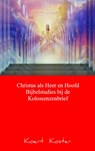 Christus als Heer en Hoofd Bijbelstudies bij de Kolossenzenbrief - Koert Koster - 9789461937247