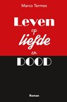 Leven op liefde en dood - Marco Termes - 9789462038370