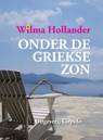 Onder de Griekse zon - Wilma Hollander - 9789462040069
