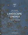 Landscape and energy - Dirk Sijmons ; Jasper Hugtenburg ; Anton van Horn ; Fred Feddes - 9789462081130