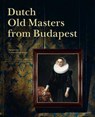 Dutch old masters from Budapest - Ildikó Ember ; Marrigje Rikken ; Júlia Tátrai ; Frans Hals Museum - 9789462083240