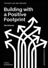 Building with a Positive Footprint - Vincent van der Meulen - 9789462087538