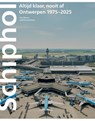 Schiphol altijd klaar nooit af: Ontwerpen 1975-–2025 - Paul Meurs - 9789462089952
