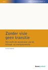 Zonder visie geen transitie - M.A.M. Dieperink - 9789462127432