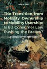 The Transition from Mobility Ownership to Mobility Usership: Is EU Consumer Law Pushing the Brakes? - J.J. de Vogel - 9789462129542