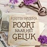 Poort naar het geluk - Kirstin Rozema - 9789462172043