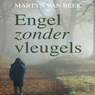 Engel zonder vleugels - Martyn van Beek - 9789462177932