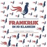 Frankrijk in 50 klanken - Anneloes Timmerije ; Renée Vonk ; Willem van Willem ; Ariejan Korteweg ; Bart Van Loo ; Ineke Holzhaus ; Ingrid Van der Veken ; Julia Fortuin ; Nelleke Noordervliet ; Paul Gellings ; Peter Hagtingius - 9789462178977