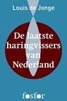 De laatste haringvissers van Nederland - Louis de Jonge - 9789462250079