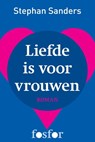 Liefde is voor vrouwen - Stephan Sanders - 9789462250178