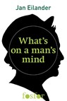 What's on a man's mind - Jan Eilander - 9789462251489