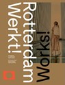 Rotterdam Werkt! - Frits Gierstberg ; Birgit Donker ; Joop de Jong - 9789462263833