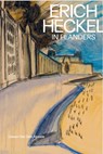 Erich Heckel in Flanders - Lieven Van Den Abeele - 9789462303829