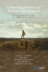 Criminal defiance in Europe and beyond - Petrus C. van Duyne ; Dina Siegel ; Georgios A. Antonopoulos ; Jackie H. Harvey ; Klaus von Lampe - 9789462361638