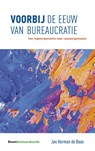 Voorbij de eeuw van bureaucratie - Jan Herman de Baas - 9789462368033