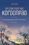 Op zoek naar het Kordonpad - John H. de Bye - 9789462496163