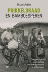 Prikkeldraad en bamboesperen - Bruni Adler - 9789462496446