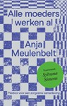 Alle moeders werken al - Anja Meulenbelt - 9789462498877