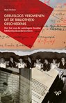 Geruisloos verdwenen uit de bibliotheekgeschiedenis - Mark Deckers - 9789462499003